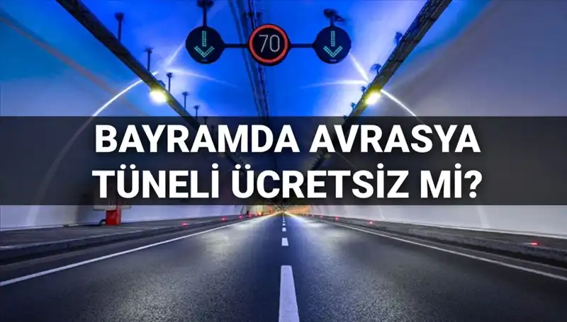 Bayramda Avrasya Tüneli’nden Ücretsiz Geçiş Olacak mı?